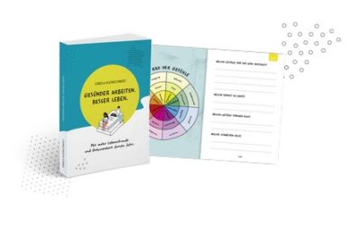 Gesünder arbeiten, besser leben – Tipps und ein Geschenk von Carola Kleinschmidt